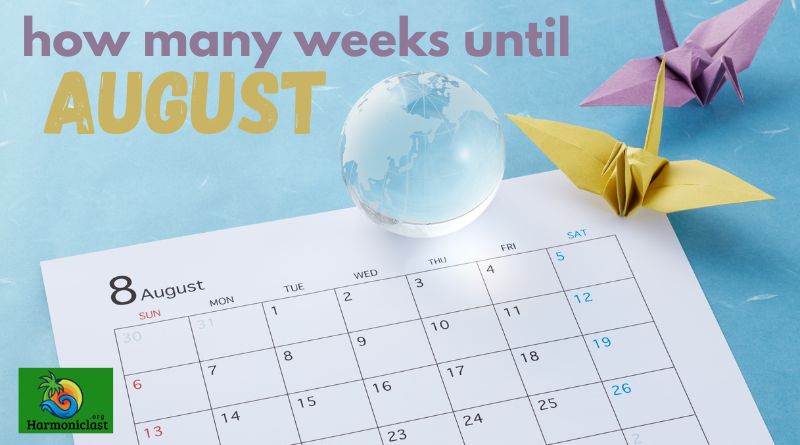 How Many Weeks Until August