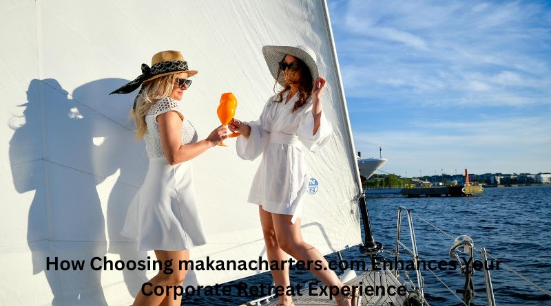 How Choosing makanacharters.com Enhances Your Corporate Retreat Experience